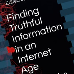free PDF 💓 Finding Truthful Information in an Internet Age: An Exploration by  Edite