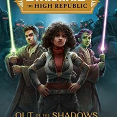 [Get] PDF ✏️ The High Republic: Out of the Shadows by unknown PDF EBOOK EPUB KINDLE