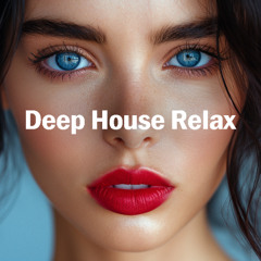 Deep House Relax - Smooth & Classy Rhythms Mix 2025