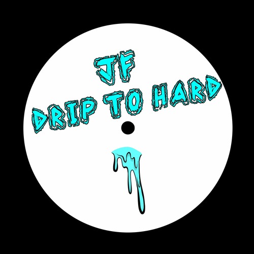 Drip To Hard