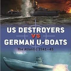 14+ US Destroyers vs German U-Boats: The Atlantic 1941–45 (Duel, 127) by Mark Lardas (Author),I