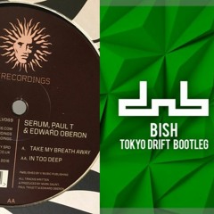 Serum, Paul T & Edward - Take My Breath Away X Tokyo Drift - Teriyaki Boyz (Bish Bootleg) MASHUP