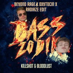 Killshot & Bloodlust - Bass Zo Dik (Beyond Rage X Oxytocin X Radiaze Edit)