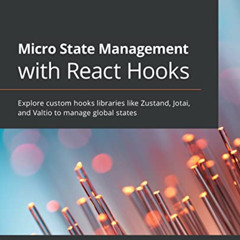 [VIEW] PDF ✏️ Micro State Management with React Hooks: Explore custom hooks libraries