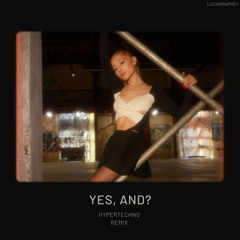 yes, and? - Ariana Grande Hypertechno Remix (prod. YFG BEATS)