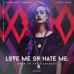 LOVE ME OR HATE ME: DEEP IN THE DARKNESS (didudi[e]  mashup)