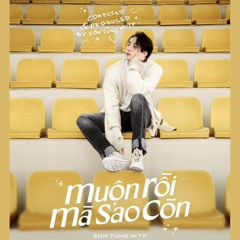 MUỘN RỒI MÀ SAO CÒN - SƠN TÙNG M-PT