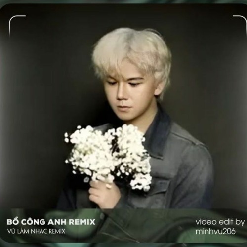 DEMO Bồ Công Anh Remix - Phong Max x Vũ Làm Nhạc