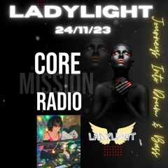 LadyLight's Journeys Into Drum & Bass - Core Mission Radio - 24/11/23