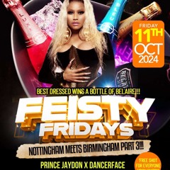 FEISTY FRIDAYS 11TH OCT || CONTROLS @DJPRINCE_JAYDON MC @DANCER_FACE_OFFICIAL