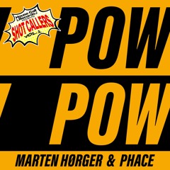 MARTEN HØRGER X PHACE - POW POW