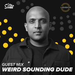 Weird Sounding Dude guest mix - LUCHiSVETA by Sistersweet