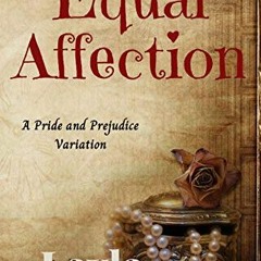[Read] [KINDLE PDF EBOOK EPUB] Equal Affection: A Pride and Prejudice Variation by   Layla Johnson &
