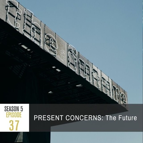 Season 5 Episode 37 - PRESENT CONCERNS: The Future