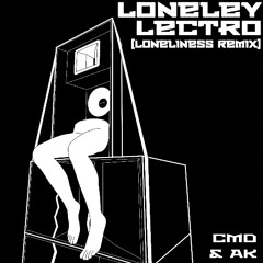 Loneley Lectro (Loneliness Remix) (FreeDownload)