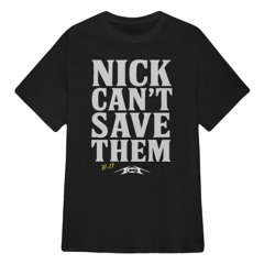 Nick Can't Save Them Shirt