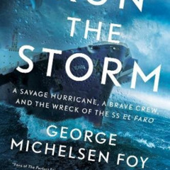 [Download] KINDLE 📁 Run the Storm: A Savage Hurricane, a Brave Crew, and the Wreck o