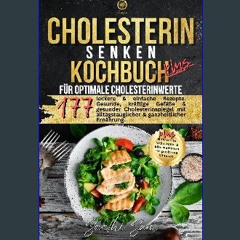 [READ] 📖 Cholesterin senken Kochbuch Plus: 177 leckere & einfache Rezepte für optimale Cholesterin