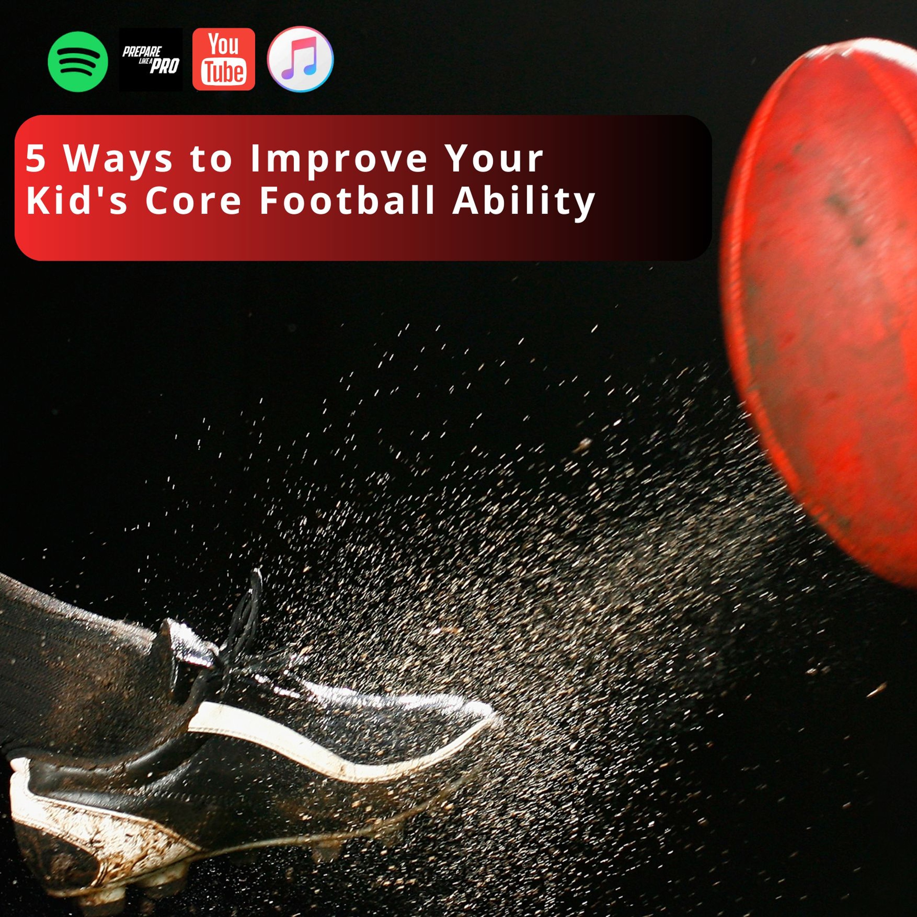 #120 - Your Kid's Path to AFL Football Greatness- 5 Core Techniques episode artwork