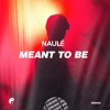 Скачать видео: Naulé - Meant To Be