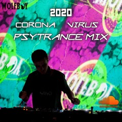 Wolfboy 2020 Corona Virus Psytrance Mix