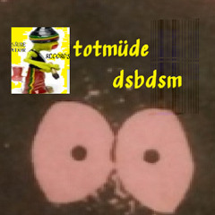 TOTMÜDE - DSBDSM