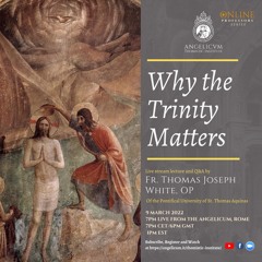 Why the Trinity Matters | Thomas Joseph White O.P.