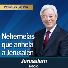 "Nehemías que anhela a Jerusalén" - Pastor Ock Soo Park - Nehemías 1:1 - 2:13