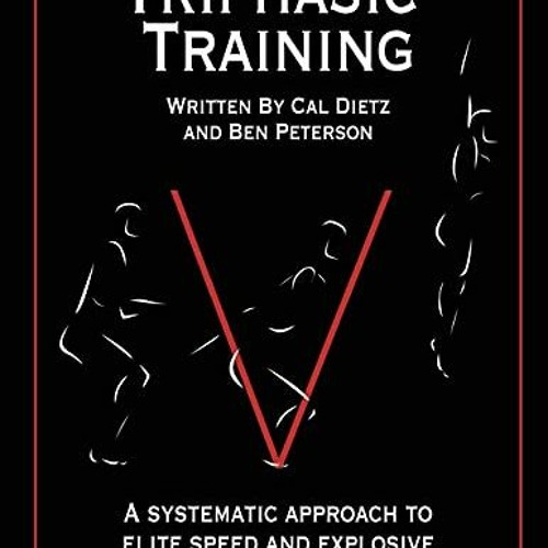 ACCESS [PDF EBOOK EPUB KINDLE] Triphasic Training: A systematic approach to elite speed and explosiv