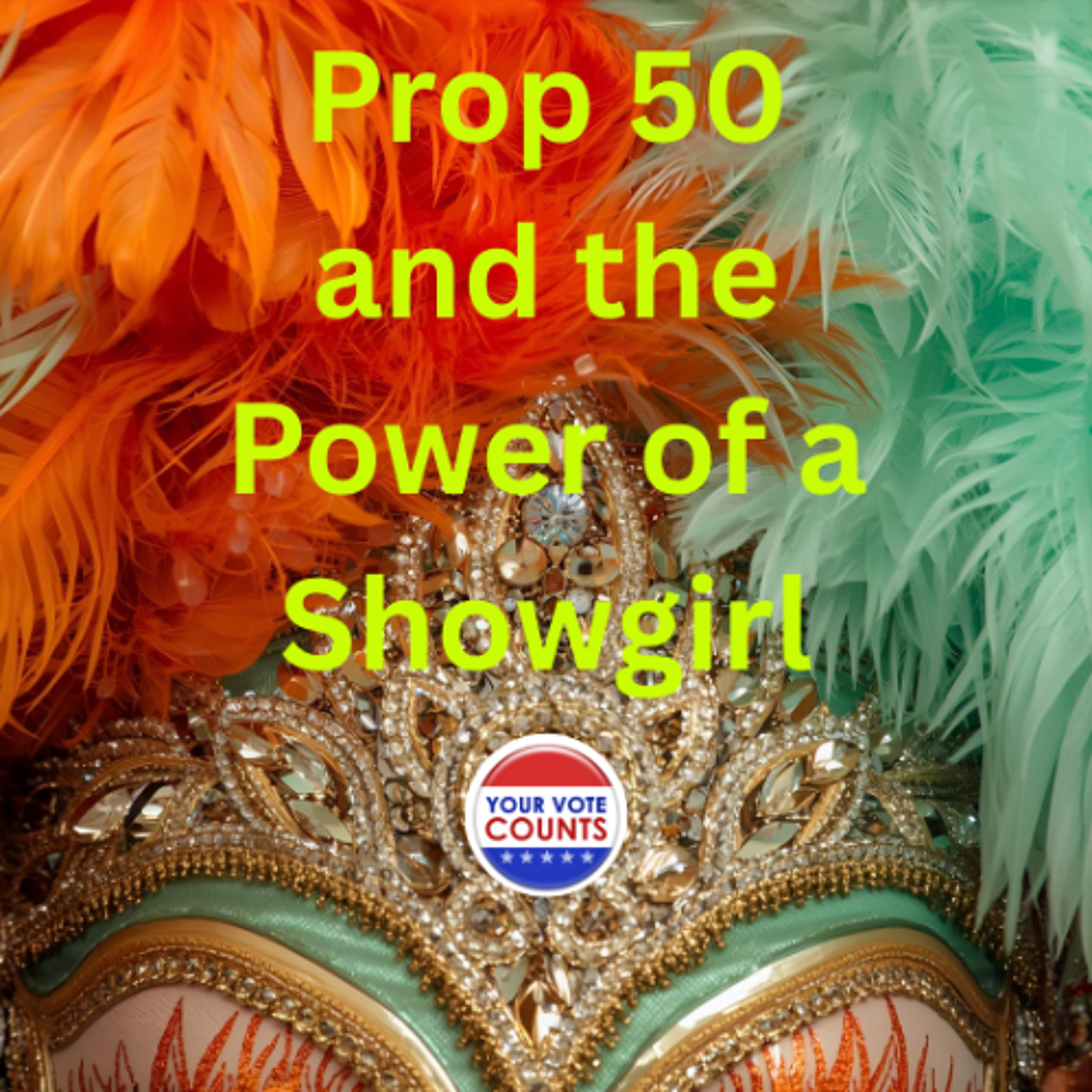 Prop 50 and the Power of a Showgirl episode artwork