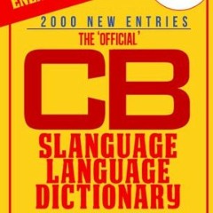 [Get] PDF 📁 CB Radio Dictionary ~ Slanguage Language Dictionary - The Official (Incl