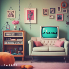 LA MIA IDOLA (AI) - BARREZ