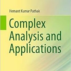 GET [EPUB KINDLE PDF EBOOK] Complex Analysis and Applications by Hemant Kumar Pathak 🖊️