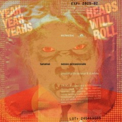 Sesso Occasionale Tananai X Heads Will Roll(Project X ) - A-Trak Remix - Tiktok Mashup