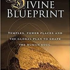 Audiobook The Divine Blueprint: Temples, power places, and the global plan to shape the human so