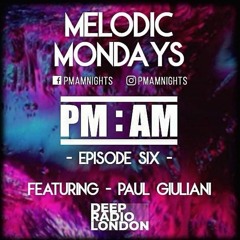 PM:AM Melodic Mondays Episode 6 - Paul Giuliani