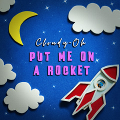 Put Me On A Rocket