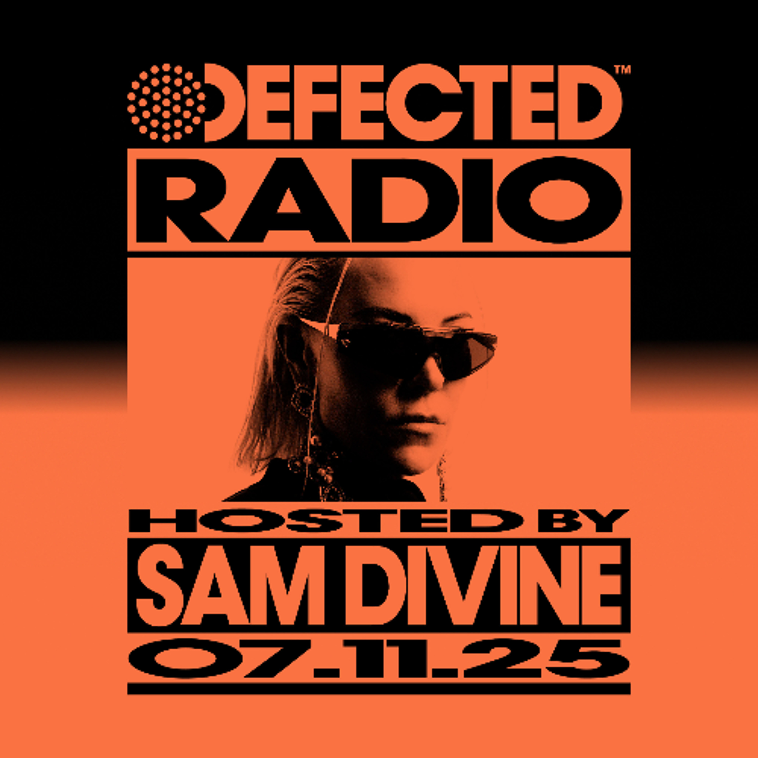 Defected Radio Show Hosted By Sam Divine 7.11.25 Defected Radio Show Hosted By Sam Divine 7.11.25