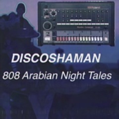 Discoshaman -  808 Arabian ‘s Night Ttales  (Original).wav