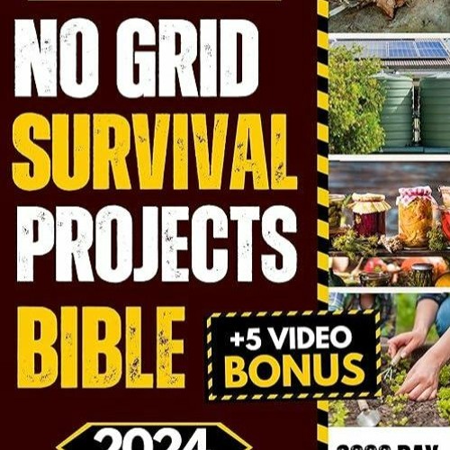 ✔️READ⚡️ BOOK (PDF) No Grid Survival Projects Bible: [13 in 1] Definitive DIY Gu