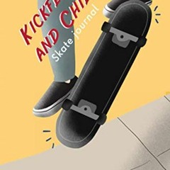 VIEW PDF 📝 Kickflips and Chill: Skate Journal by  Yuri Cruz EBOOK EPUB KINDLE PDF