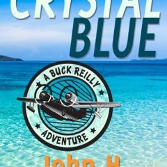 [Get] KINDLE PDF EBOOK EPUB Crystal Blue (Buck Reilly Adventure Series Book 3) by  Jo