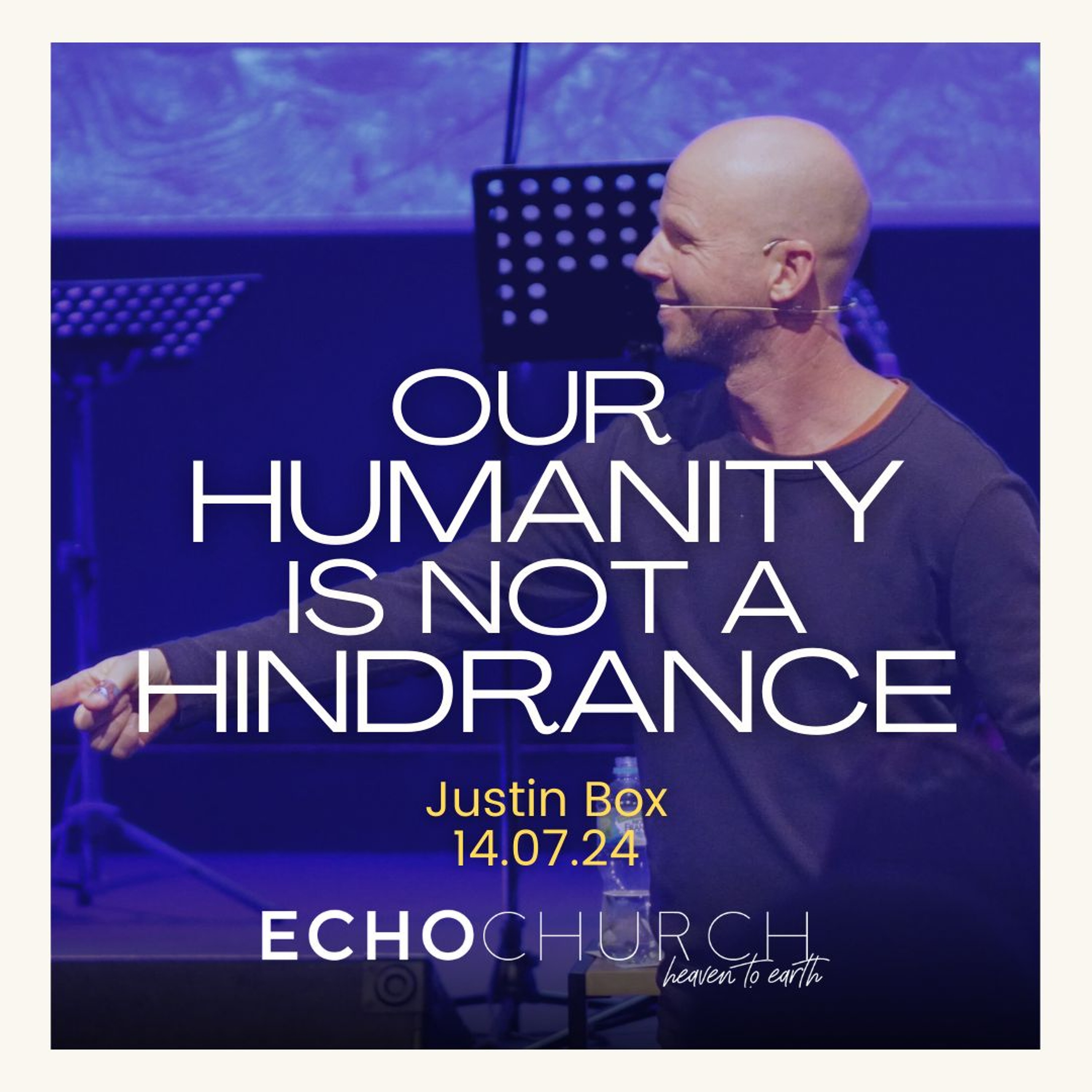 Our Humanity is not a Hindrance. Justin Box / 14.07.24