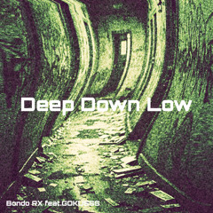 Deep Down Low feat.GOKUSSS