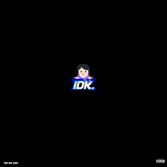 IDK