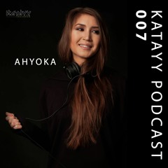 Katayy Podcast 007 - AHYOKA