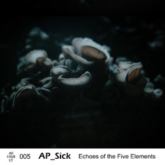 Akf Podcast 005 - AP_Sick -  Echoes of the Five Elements