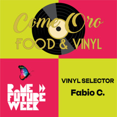 Come Oro Food & Vinyl RomeFutureWeek2025 (20.09.25) - Vinyl Selector FABIO C.