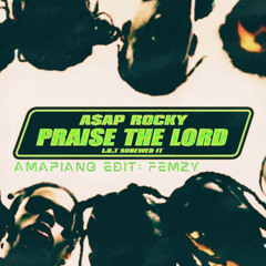 Praise the Lord: ASAP ROCKY x SKEPTA AMAPIANO EDIT BY FEMZY