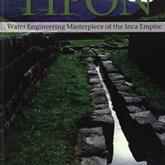 [Download] EBOOK 📒 Tipon: Water Engineering Masterpiece of the Inca Empire by  Kenne